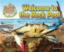 Żywe istoty i ich siedliska: Witamy w basenie skalnym - Living Things and Their Habitats: Welcome to the Rock Pool