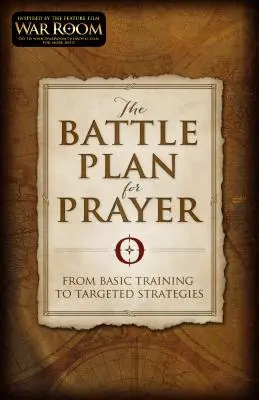 Bitewny plan modlitwy: Od podstawowego szkolenia do ukierunkowanych strategii - The Battle Plan for Prayer: From Basic Training to Targeted Strategies