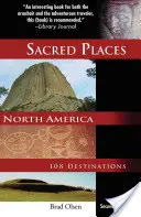 Święte miejsca Ameryki Północnej: 108 miejsc docelowych - Sacred Places North America: 108 Destinations