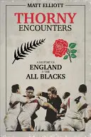 Cierniste spotkania: Historia Anglia V the All Blacks - Thorny Encounters: A History of England V the All Blacks