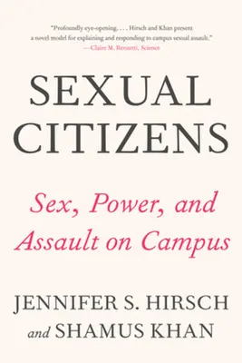Sexual Citizens: Przełomowe studium seksu, władzy i napaści na kampusie - Sexual Citizens: A Landmark Study of Sex, Power, and Assault on Campus