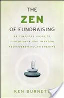 Zen pozyskiwania funduszy: 89 ponadczasowych pomysłów na wzmocnienie i rozwój relacji z darczyńcami - The Zen of Fundraising: 89 Timeless Ideas to Strengthen and Develop Your Donor Relationships