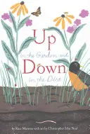 Up in the Garden and Down in the Dirt: (Spring Books for Kids, Gardening for Kids, Preschool Science Books, Children's Nature Books)