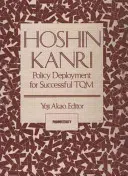 Hoshin Kanri: Wdrażanie polityki dla skutecznego TQM - Hoshin Kanri: Policy Deployment for Successful TQM