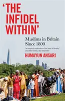 Infidel Within - Muzułmanie w Wielkiej Brytanii od 1800 roku - Infidel Within - Muslims in Britain Since 1800