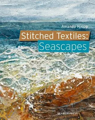 Szyte tkaniny: Pejzaże morskie - Stitched Textiles: Seascapes