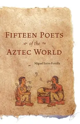 Piętnastu poetów świata Azteków - Fifteen Poets of the Aztec World