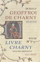 Księga Geoffroi de Charny: z Livre Charny - The Book of Geoffroi de Charny: With the Livre Charny