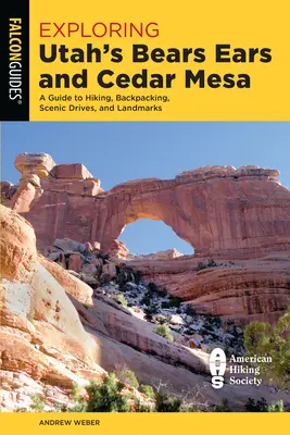 Odkrywanie Bears Ears i Cedar Mesa w stanie Utah: Przewodnik po wędrówkach, plecakach, malowniczych trasach i zabytkach - Exploring Utah's Bears Ears and Cedar Mesa: A Guide to Hiking, Backpacking, Scenic Drives, and Landmarks