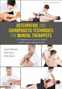 Techniki osteopatyczne i chiropraktyczne dla terapeutów manualnych: Kompleksowy przewodnik po manipulacjach kręgosłupa i stawów obwodowych - Osteopathic and Chiropractic Techniques for Manual Therapists: A Comprehensive Guide to Spinal and Peripheral Manipulations