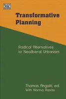 Planowanie transformacyjne: Radykalne alternatywy dla neoliberalnego urbanizmu - Transformative Planning: Radical Alternatives to Neoliberal Urbanism