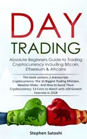 Day Trading: Przewodnik dla początkujących po handlu kryptowalutami, w tym Bitcoinem, Ethereum i Altcoinami - Day Trading: Absolute Beginners Guide to Trading Cryptocurrency including Bitcoin, Ethereum & Altcoins