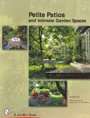 Małe patia i intymne przestrzenie zewnętrzne - Petite Patios & Intimate Outdoor Spaces