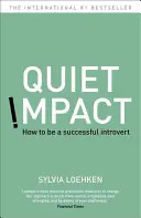 Cichy wpływ - jak odnieść sukces jako introwertyk - Quiet Impact - How to be a successful Introvert