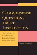 Rozsądne pytania dotyczące nauczania: Odpowiedzi mogą zapewnić niezbędne kroki do poprawy - Commonsense Questions about Instruction: The Answers Can Provide Essential Steps to Improvement