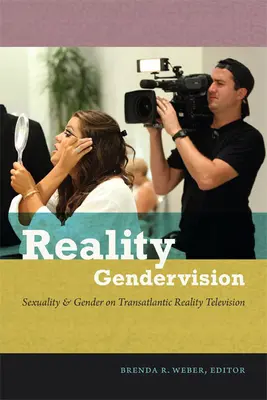 Reality Gendervision: Seksualność i płeć w transatlantyckiej telewizji reality - Reality Gendervision: Sexuality & Gender on Transatlantic Reality Television