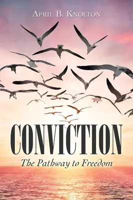 Przekonanie: Droga do wolności - Conviction: The Pathway to Freedom