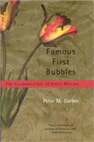 Słynne pierwsze bańki: Podstawy wczesnych manii - Famous First Bubbles: The Fundamentals of Early Manias
