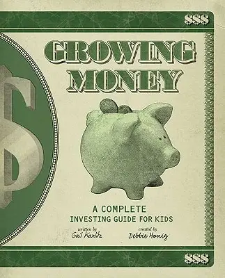 Rosnące pieniądze: Kompletny przewodnik inwestowania dla dzieci - Growing Money: A Complete Investing Guide for Kids