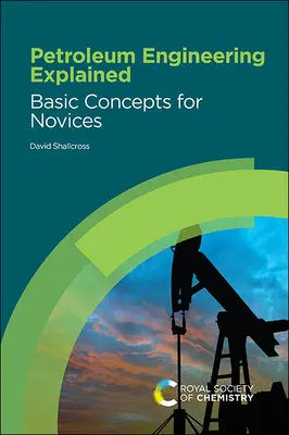 Inżynieria naftowa wyjaśniona: Podstawowe pojęcia dla nowicjuszy - Petroleum Engineering Explained: Basic Concepts for Novices