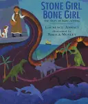 Stone Girl Bone Girl: Historia Mary Anning z Lyme Regis - Stone Girl Bone Girl: The Story of Mary Anning of Lyme Regis