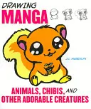 Rysowanie zwierząt manga, chibi i innych uroczych stworzeń - Drawing Manga Animals, Chibis, and Other Adorable Creatures