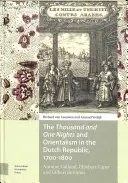 Tysiąc i jedna noc i orientalizm w Republice Holenderskiej, 1700-1800: Antoine Galland, Ghisbert Cuper i Gilbert de Flines - The Thousand and One Nights and Orientalism in the Dutch Republic, 1700-1800: Antoine Galland, Ghisbert Cuper and Gilbert de Flines