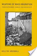 Broń masowej migracji: Przymusowe wysiedlenia, przymus i polityka zagraniczna - Weapons of Mass Migration: Forced Displacement, Coercion, and Foreign Policy