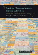 Średniowieczne narracje między historią a fikcją: Od centrum do peryferii Europy, C. 1100-1400 - Medieval Narratives Between History and Fiction: From the Centre to the Periphery of Europe, C. 1100-1400