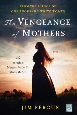 Zemsta matek: Dzienniki Margaret Kelly i Molly McGill: powieść - The Vengeance of Mothers: The Journals of Margaret Kelly & Molly McGill: A Novel