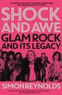 Shock and Awe - Glam Rock i jego dziedzictwo, od lat siedemdziesiątych do dwudziestego pierwszego wieku - Shock and Awe - Glam Rock and Its Legacy, from the Seventies to the Twenty-First Century
