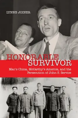 Honorowy ocalały: Chiny Mao, Ameryka McCarthy'ego i ściganie Johna S. Service'a - Honorable Survivor: Mao's China, McCarthy's America, and the Prosecution of John S. Service