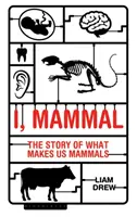 Ja, ssak: opowieść o tym, co czyni nas ssakami - I, Mammal: The Story of What Makes Us Mammals