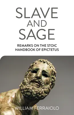 Niewolnik i mędrzec: Uwagi na temat stoickiego podręcznika Epikteta - Slave and Sage: Remarks on the Stoic Handbook of Epictetus