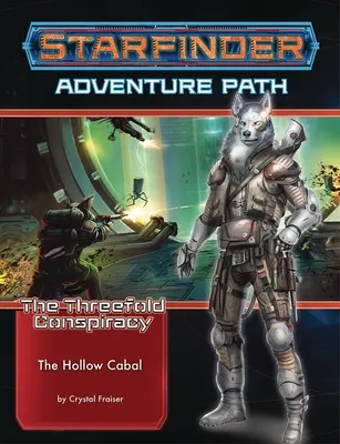 Starfinder Adventure Path: The Hollow Cabal (the Threefold Conspiracy 4 z 6) - Starfinder Adventure Path: The Hollow Cabal (the Threefold Conspiracy 4 of 6)