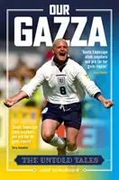 Nasz Gazza - Nieopowiedziane historie - Our Gazza - The Untold Tales