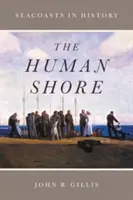 The Human Shore: Wybrzeża morskie w historii - The Human Shore: Seacoasts in History