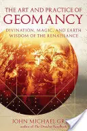 Sztuka i praktyka geomancji: Wróżbiarstwo, magia i ziemska mądrość renesansu - The Art and Practice of Geomancy: Divination, Magic, and Earth Wisdom of the Renaissance