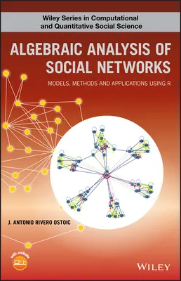 Analiza algebraiczna sieci społecznych: Modele, metody i aplikacje wykorzystujące R - Algebraic Analysis of Social Networks: Models, Methods and Applications Using R