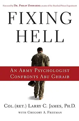 Naprawiając piekło: Psycholog wojskowy stawia czoła Abu Ghraib - Fixing Hell: An Army Psychologist Confronts Abu Ghraib