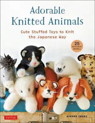 Adorable Knitted Animals: Urocze pluszaki do zrobienia na drutach po japońsku (25 różnych zwierząt) - Adorable Knitted Animals: Cute Stuffed Toys to Knit the Japanese Way (25 Different Animals)