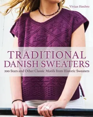 Tradycyjne duńskie swetry: 200 gwiazdek i innych klasycznych motywów z historycznych swetrów - Traditional Danish Sweaters: 200 Stars and Other Classic Motifs from Historic Sweaters