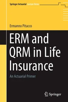 Erm i Qrm w ubezpieczeniach na życie: Aktuarialny elementarz - Erm and Qrm in Life Insurance: An Actuarial Primer