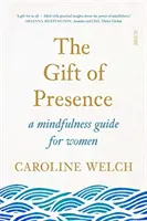 Dar obecności - przewodnik uważności dla kobiet - Gift of Presence - a mindfulness guide for women