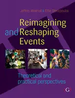 Reimagining and Reshaping Events - Teoretyczne i praktyczne perspektywy - Reimagining and Reshaping Events - Theoretical and practical perspectives