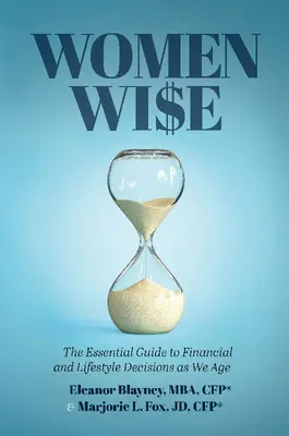 Women Wise: Niezbędny przewodnik po decyzjach finansowych i stylu życia w miarę starzenia się - Women Wise: The Essential Guide to Financial and Lifestyle Decisions as We Age