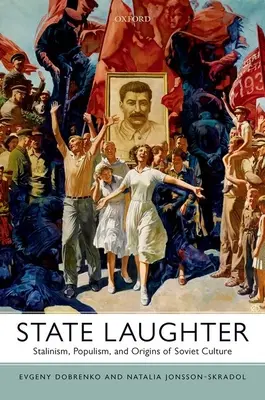 Państwowy śmiech: Stalinizm, populizm i początki kultury radzieckiej - State Laughter: Stalinism, Populism, and Origins of Soviet Culture