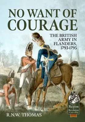 Nie brak odwagi: Armia brytyjska we Flandrii, 1793-1795 - No Want of Courage: The British Army in Flanders, 1793-1795
