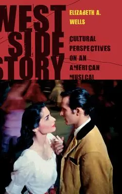 West Side Story: Kulturowe perspektywy amerykańskiego musicalu - West Side Story: Cultural Perspectives on an American Musical