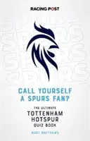 Czy jesteś kibicem Spurs? - Książka z quizami o Tottenhamie Hotspur - Call Yourself a Spurs Fan? - The Tottenham Hotspur Quiz Book